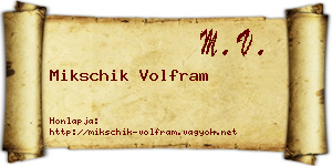 Mikschik Volfram névjegykártya